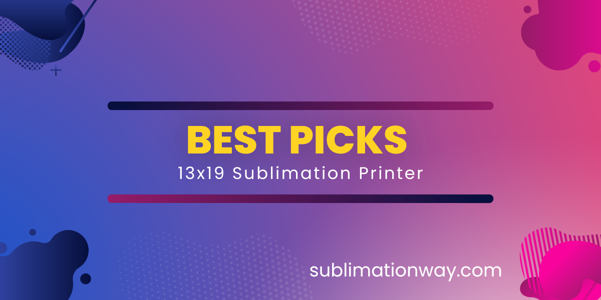 our best picks of 13x19 sublimation printer