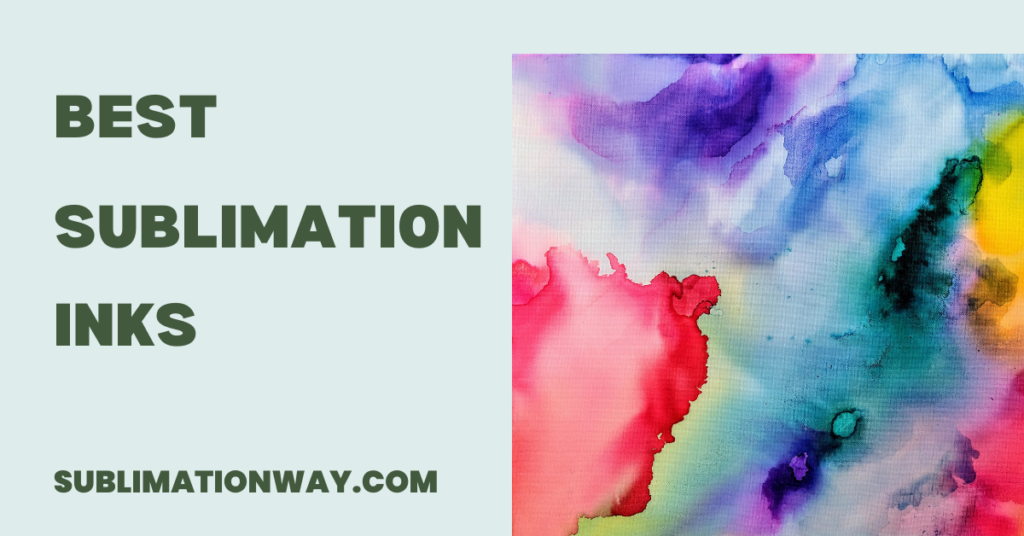 Best Sublimation Inks