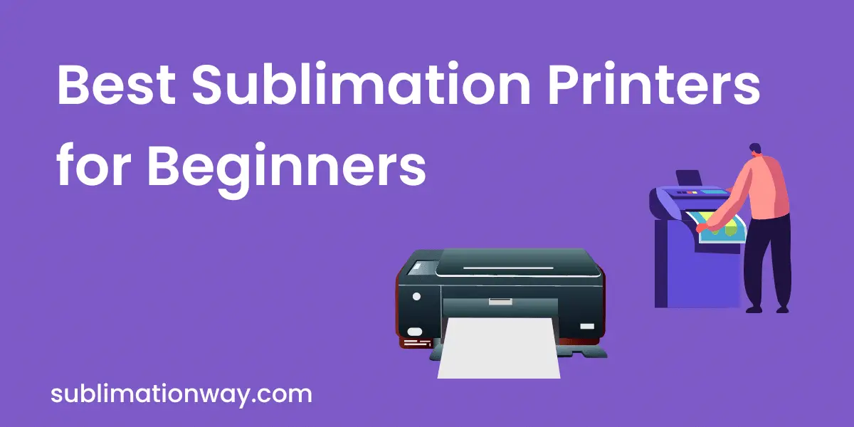 _Best Sublimation Printers for Beginners 2023