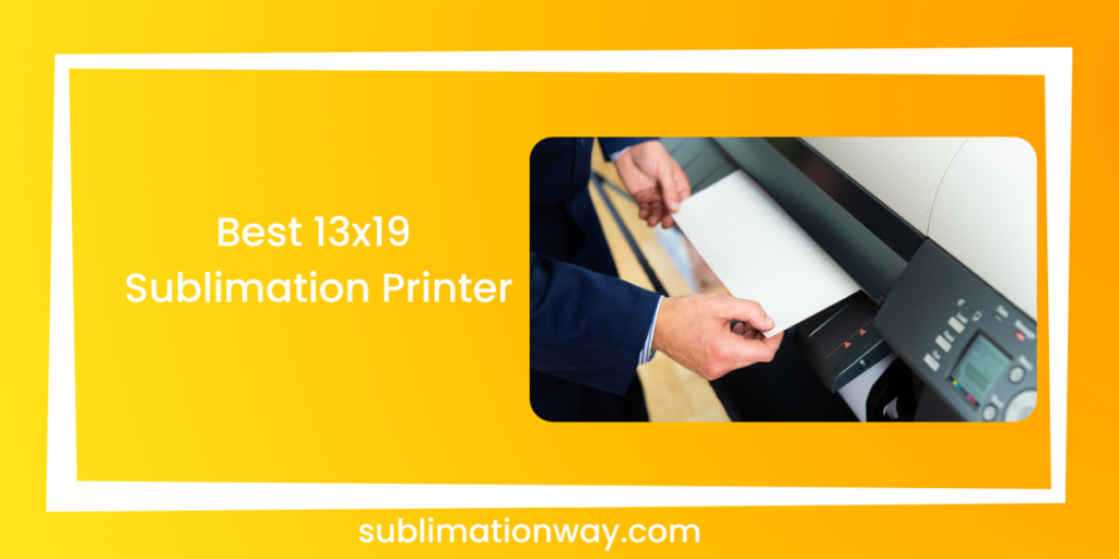 best 13x19 sublimation printers