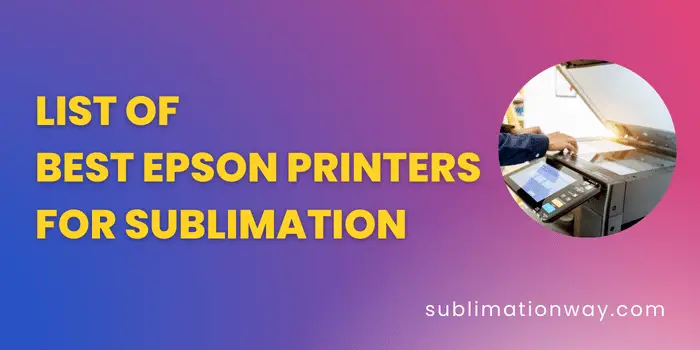 list of best epson printer for sublimation