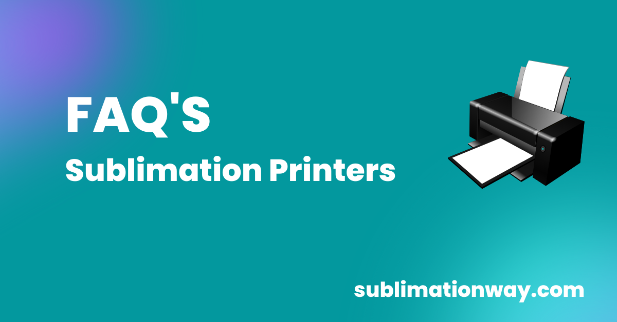 FAQ's for Sublimation Printers